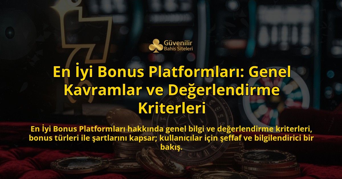 En-yi-Bonus-Platformlar-Genel-Kavramlar-ve-Deerlendirme-Kriterleri-overlay-1768740274.jpg