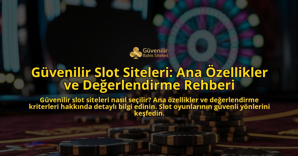 Gvenilir-Slot-Siteleri-Ana-zellikler-ve-Deerlendirme-Rehberi-overlay-1768396041.jpg